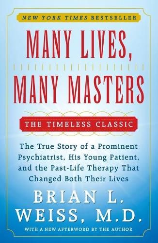 Many Lives, Many Masters: The True Story of a Prominent Psychiatrist, His Young Patient, and the Past-Life Therapy That Changed Both Their Lives