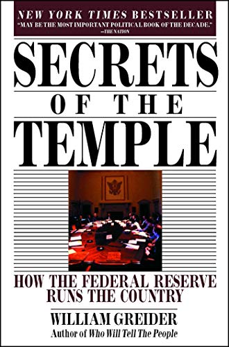 Secrets of the Temple: How the Federal Reserve Runs the Country