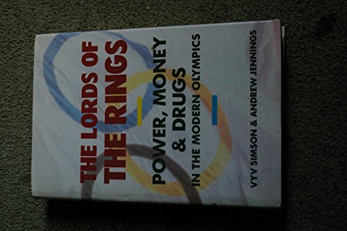 The Lords of the Rings: Power, Money and Drugs in the Modern Olympics
