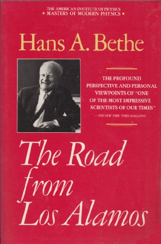 The Road from Los Alamos: Collected Essays of Hans A. Bethe