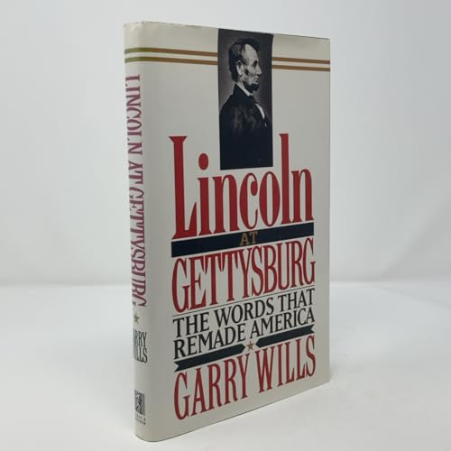 Lincoln at Gettysburg: The Words That Remade America