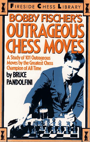 Bobby Fischer's Outrageous Chess Moves