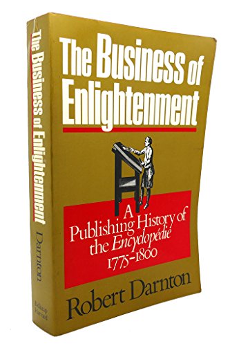 The Business of Enlightenment: A Publishing History of the Encyclopedie, 1775-1800