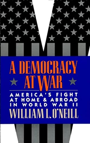 A Democracy at War: America's Fight at Home and Abroad in World War II