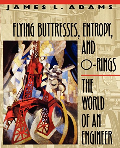 Flying Buttresses, Entropy, and O-Rings: The World of an Engineer