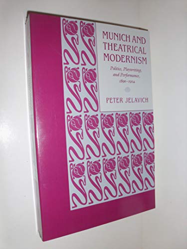 Munich and Theatrical Modernism: Politics, Playwriting and