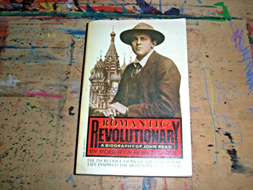 Romantic Revolutionary: Biography of John Reed