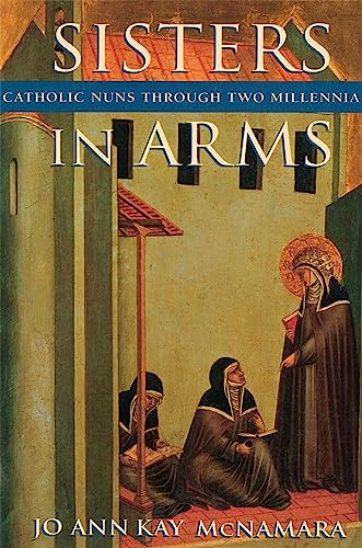 Sisters in Arms: Catholic Nuns through Two Millennia
