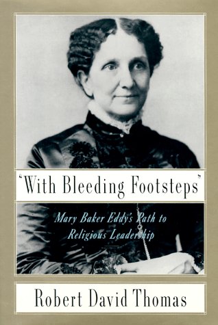 With Bleeding Footsteps: Mary Baker Eddy's Path to Religious