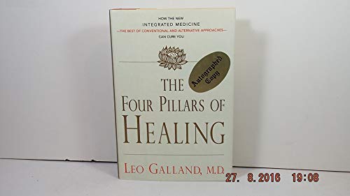 The Four Pillars of Healing: How the New Integrated Medicine-- the Best of Conventional and Alternative Approaches-- Can Cure You