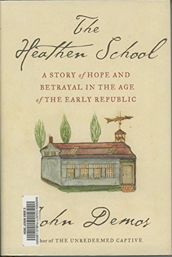 The Heathen School: A Story of Hope and Betrayal in the Age of the