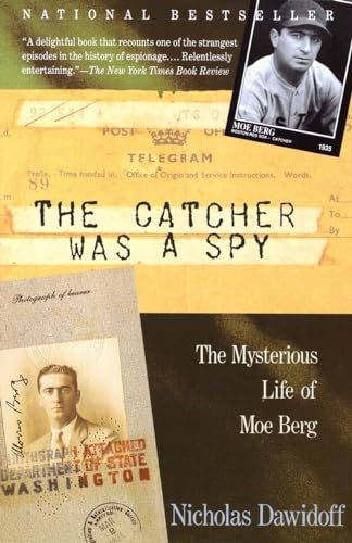 The Catcher Was a Spy: The Mysterious Life of Moe Berg