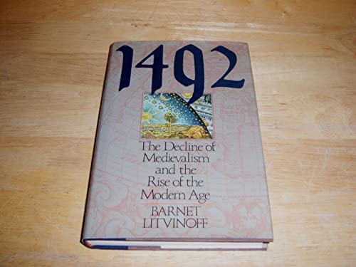 Fourteen Ninety-Two: The Decline of Medievalism and the Rise of the