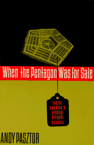 When the Pentagon Was for Sale: Inside America's Biggest Defense Scandal