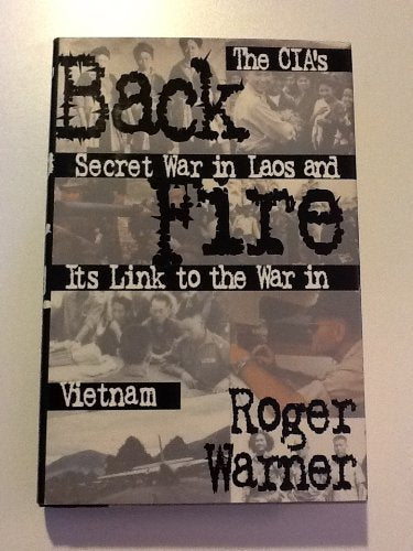 Backfire: CIA's Secret War in Laos and Its Link to the War in Vietnam