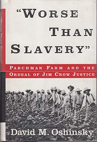 "Worse Than Slavery: Parchman Farm and the Ordeal of Jim Crow Justice