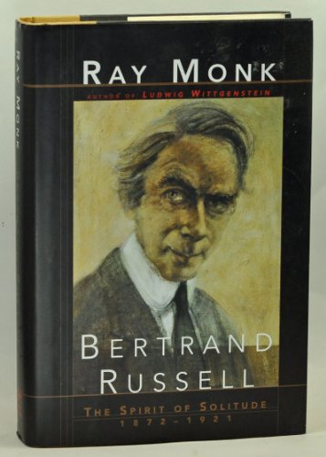 Bertrand Russell: The Spirit of Solitude, 1872-1921