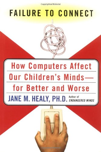 Failure to Connect: How Computers Affect Our Children's Minds