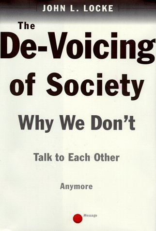 The De-Voicing of Society: Why We Don't Talk to Each Other Anymore: Why We Don't Talk to Each Other Anymore