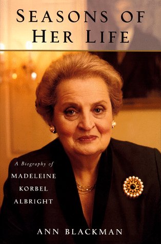 Seasons of Her Life: a Biography of Madelaine Korbel Albright