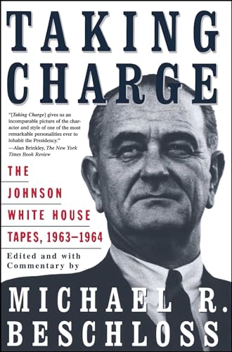 Taking Charge: The Johnson White House Tapes 1963 1964