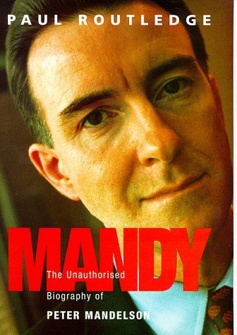 Mandy: Unauthorised Biography of Peter Mandelson