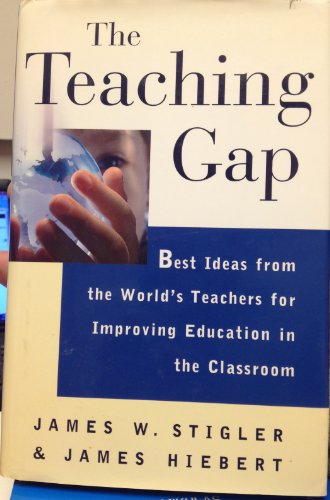 The Teaching Gap: Best Ideas from the World's Teachers for Improving