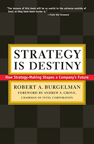 Strategy Is Destiny: How Strategy-Making Shapes a Company's Future