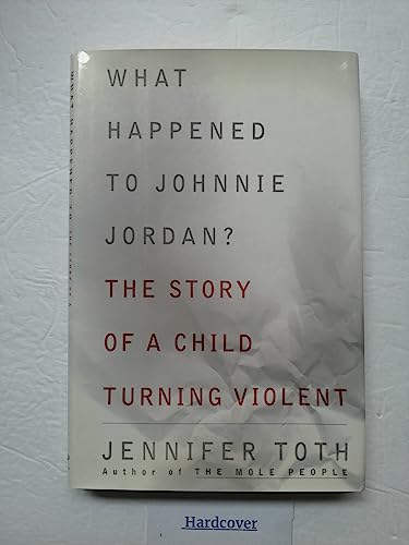 What Happened to Johnnie Jordan?: The Story of a Child Turning Violent