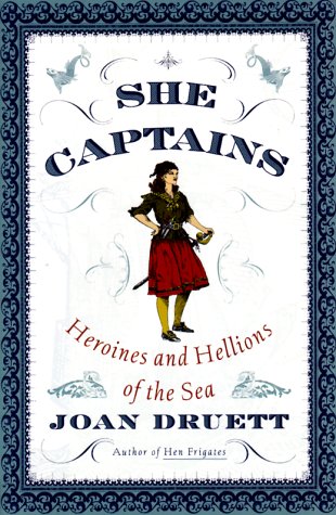 She Captains: Heroines and Hellions of the Sea