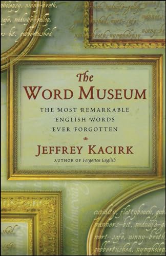 The Word Museum: The Most Remarkable English Words Ever Forgotten