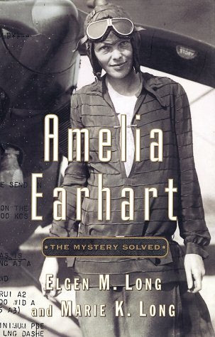 Amelia Earhart: The Mystery Solved