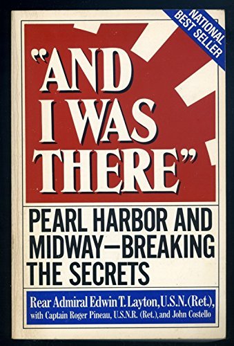"And I Was There": Pearl Harbor and Midway--Breaking the Secrets