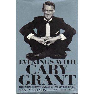 Evenings with Cary Grant: Recollections in His Own Words and by Those