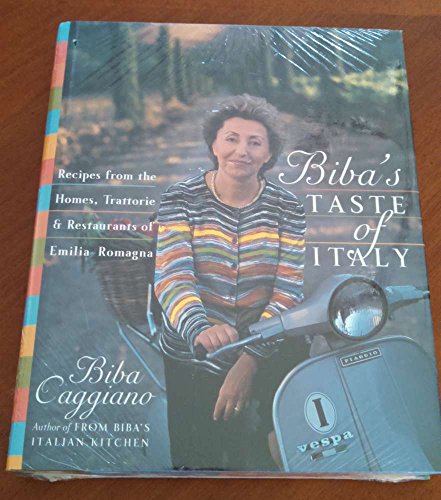 Biba's Taste of Italy: Recipes from the Homes, Trattorie and Restaurants of Emilia-Romagna