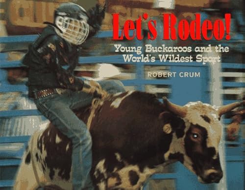 Let's Rodeo!: Young Buckaroos and the World's Wildest Sport