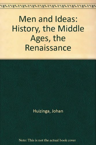 Men and Ideas: History, the Middle Ages, the Renaissance