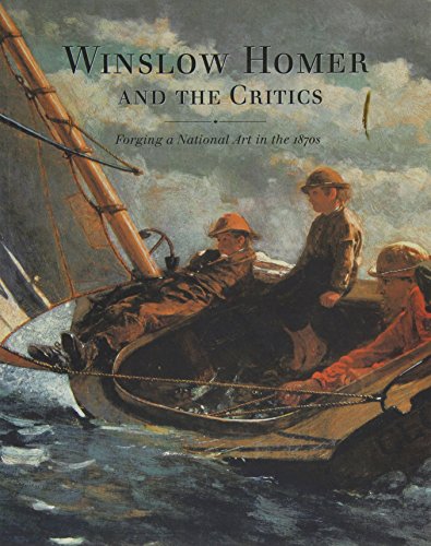 Winslow Homer and the Critics: Forging a National Art in the 1870s