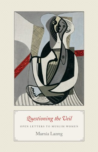 Questioning the Veil: Open Letters to Muslim Women