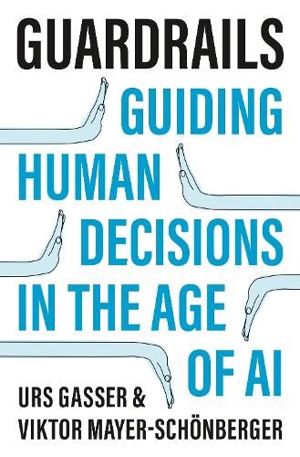 Guardrails: Guiding Human Decisions in the Age of AI