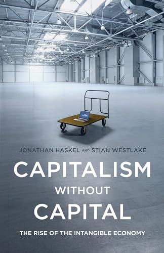 Capitalism without Capital: The Rise of the Intangible Economy