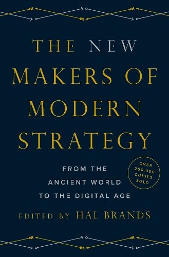 The New Makers of Modern Strategy: From the Ancient World to the Digital Age