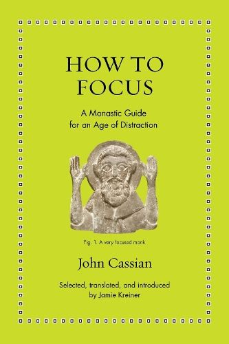 How to Focus: A Monastic Guide for an Age of Distraction