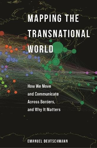 Mapping the Transnational World: How We Move and Communicate across Borders, and Why It Matters