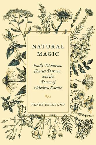 Natural Magic: Emily Dickinson, Charles Darwin, and the Dawn of Modern Science