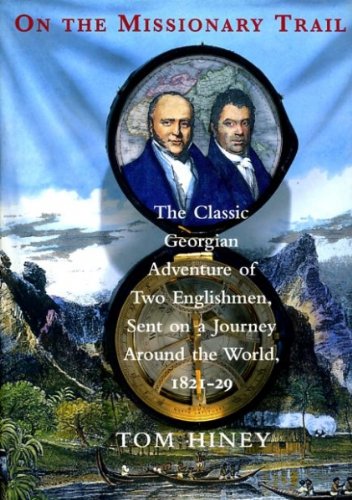 On the Missionary Trail: The Classic Georgian Adventure of Two Englishmen, Sent on a Journey Around the World, 1821-29