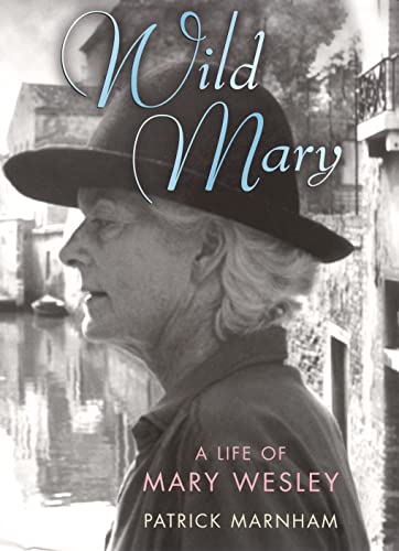 Wild Mary: The Life Of Mary Wesley