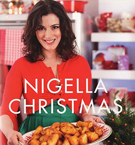 Nigella Christmas: Food, Family, Friends, Festivities