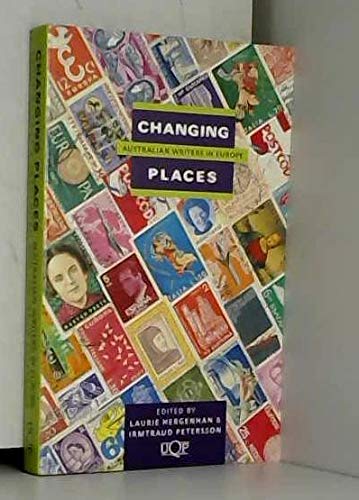Changing Places: Australian Writers in Europe 1960s-1990s: Australians