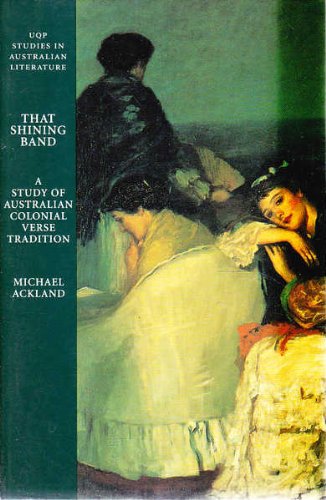That Shining Band: A Study of Nineteenth-Century Australian Verse